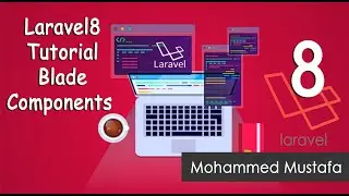 5- Laravel 8 Tutorial - Blade Components  الحلقة الخامسة لارافيل  8