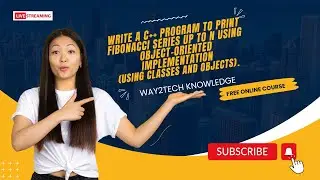 Write a C++ program to print Fibonacci series up to N using Object-Oriented implementation #oops #yt