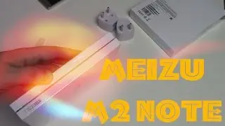 Meizu m2 note год спустя... подробная распаковка и первый взгляд. Стоит или нет покупать?