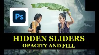 hidden slider of opacity and fill in photoshop tutorial photoshop tips and tricks