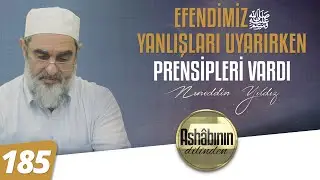 EFENDİMİZ (ﷺ)'İN YANLIŞLARI UYARIRKEN PRENSİPLERİ VARDI - 185.Bölüm | 4K