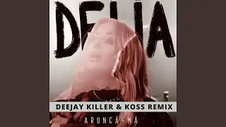 Arunca-Ma (Deejay Killer & Koss Remix)