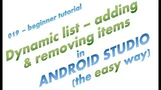 019 - Dynamic list with ListView -adding & removing items -the easy way -a complete app with details