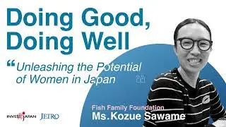 Doing Good, Doing Well｜Unleashing the Potential of Women in Japan