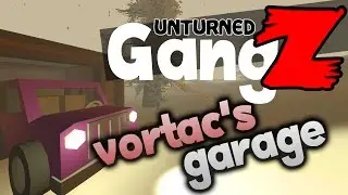 Unturned GangZ Season 3 - Ep5: Vortacs Garage - Yukon Map