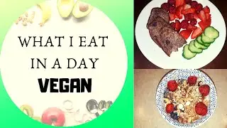 What I eat In a Day Vegan