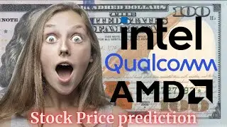 Qualcomm   Intel   AMD - Stock Price Prediction 2025