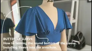 BUTTERFLY SLEEVE: How to heming the round bottom of the sleeve.Installing Sleeve into the armchole.