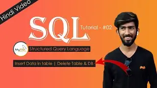 [ Tutorial - #02 ] SQL Tutorial For Beginners | INSERT DATA IN Table | DELETE DATABASE AND TABLE