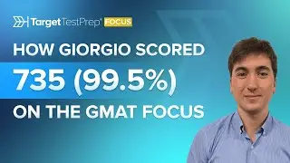 How Giorgio Scored 735 (99.5%) on the #GMAT Focus Edition with @TargetTestPrep