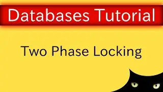 Transactions - Two Phase Locking | Database Tutorial 7c