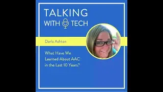 Darla Ashton: What Have We Learned About AAC in the Last 10 Years?