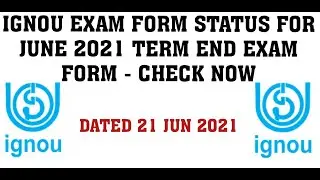 IGNOU EXAM FORM STATUS FOR JUNE 2021 TERM END EXAM FORM - CHECK NOW DATED 21 JUN 2021