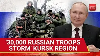 Ukraine Army Chief 'Freaks Out' As Russia Deploys 30,000 More Troops In Kursk | Details