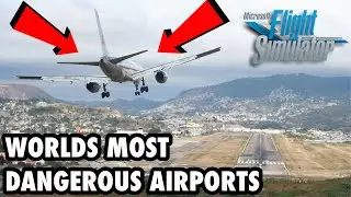 Most DANGEROUS Airports In The WORLD In MSFS