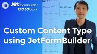 How to add/edit Custom Content Type (CCT) content using Jetformbuilder