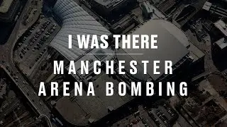 Manchester Arena Attack: Survivor Stories | I Was There | 