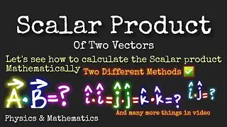 Scalar Product. How to calculate scalar product. Formula. Vectors - Mathematics and Physics.