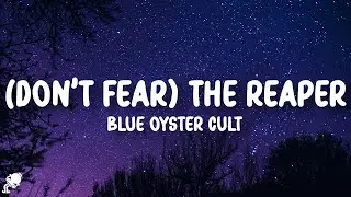 Blue Öyster Cult - (Dont Fear) The Reaper (Lyrics)