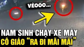 Chạy xe máy 'XÉ GIÓ', nam sinh va chạm khiến cô giáo 'RA ĐI MÃI MÃI' | Tin Nhanh 3 Phút