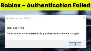 Roblox   Authentication Failed   Error Code 403   An Error Was Encountered During Authentication