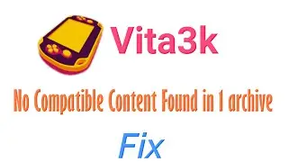 How to fix No Compatible Content Found in 1 archive On Vita3k