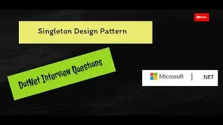 Singleton Design Pattern | .NET Interview Questions | Design Patterns