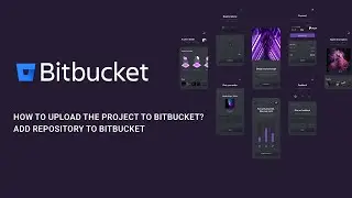 How to upload the project to Bitbucket? | Add repository to Bitbucket