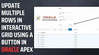 How To Update Multiple Rows In Interactive Grid Using Button | Oracle APEX