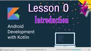 Android app development with Kotlin | Lesson 0 |  Introduction