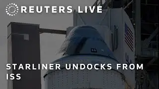 LIVE: Boeing Starliner undocks from ISS