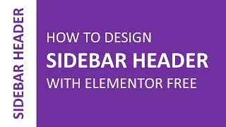 Designing Sidebar Header with Elementor Free