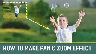 How to Make a Pan and Zoom Effect: 3-Minutes Guide