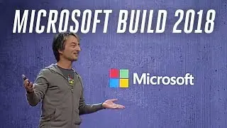 Microsoft Build 2018 keynote in under 5 minutes