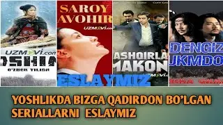 YOSHLIKDA BIZGA QADIRDON BO'LGAN SERIALLARNI ESLAYMIZ