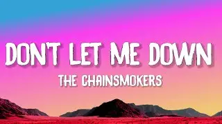 The Chainsmokers - Don't Let Me Down (Lyrics) ft. Daya