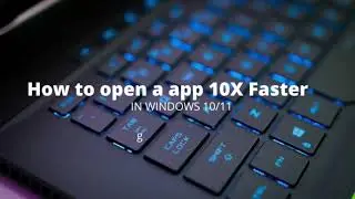 How to open a app 10x faster in windows 10 