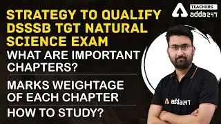 DSSSB TGT Natural Science | Strategy to Qualify Exam, What are Important Chapters? & Marks Weightage