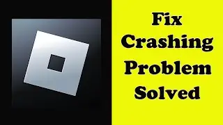 How To Fix Roblox App Keeps Crashing Problem Android & Ios - Roblox App Crash Error