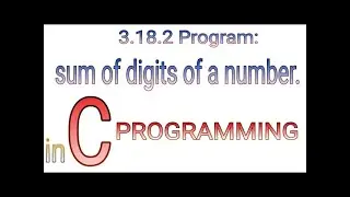 3.18.2 Example Sum of digit of number using while loop in C | Prolgo