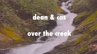 Dean & Cas // Over the Creek