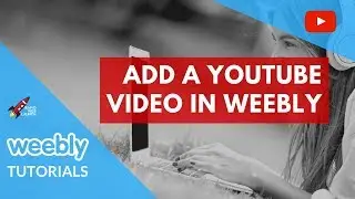 How to Embed a YouTube Video in Your Weebly Website | Weebly Tutorials