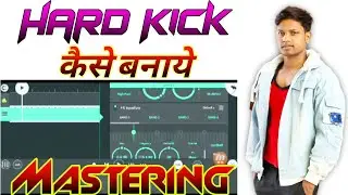 Fl Studio Mobile Me Hard Kick Kaise Banaye fl studio mobile me hard kick mastering kaise banaye