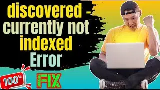 How To Fix Discovered - Currently Not Indexed 2023-24 | Discovered   Currently Not Indexed