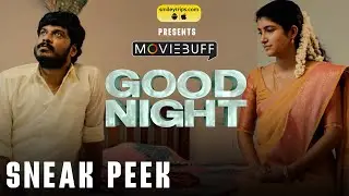 Good Night - Sneak Peek | Manikandan | Meetha Raghunath | Sean Roldan | Vinayak Chandrasekaran