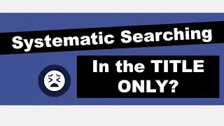 Common Mistakes in Systematic Review Searching | Title Only | Five Minute Friday