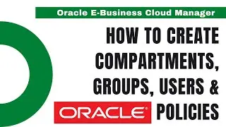 How to Create Compartments, Groups, Users and Policies in Oracle EBS Cloud Manager -Oracle Cloud DBA