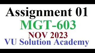 MGT603 Assignment 1 Fall 2023 Idea Solution by VU SOLUTION ACADEMY