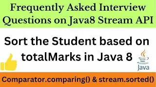 Frequenty Asked Interview questions on Java8 stream API | How to sort Student based on totalMarks ?