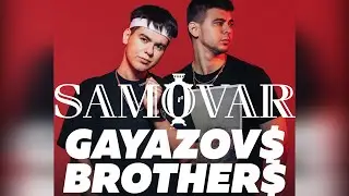 Gayazov$ Brother$ IN SAMOVAR